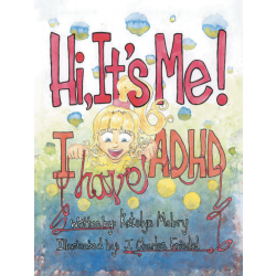 Hi, It's Me: I Have ADHD!