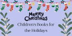 10 Children’s Books for the Holidays That You May Not Have Heard of
